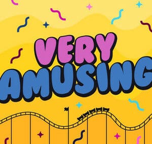Very Amusing The word very amusing on a yellow background with confetti and a roller coaster.
